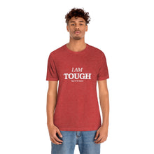 Load image into Gallery viewer, I Am Tough Tee

