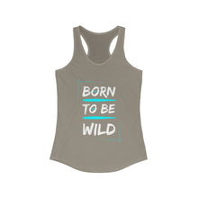 Load image into Gallery viewer, Born to be Wild - Women&#39;s Ideal Racerback Tank
