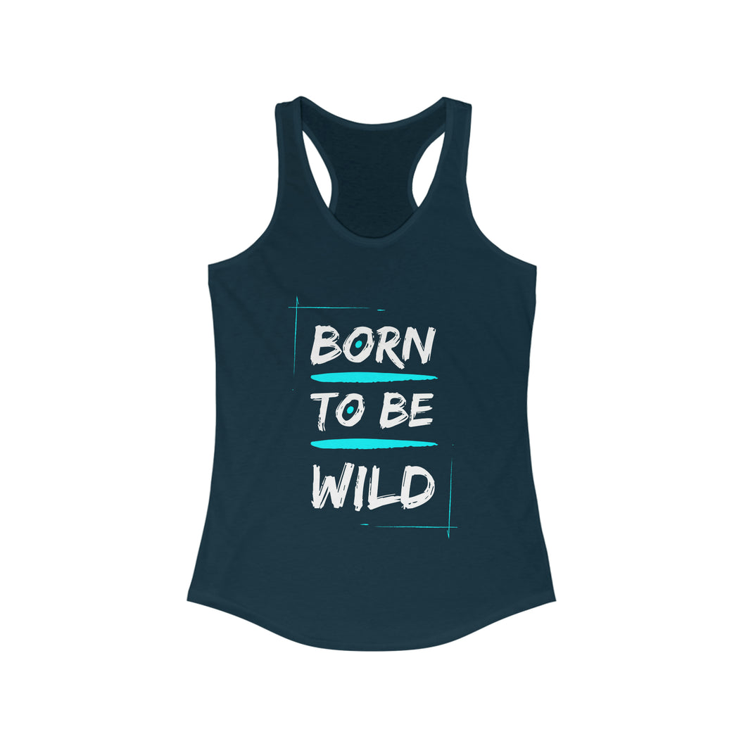 Born to be Wild - Women's Ideal Racerback Tank