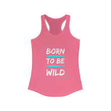 Load image into Gallery viewer, Born to be Wild - Women&#39;s Ideal Racerback Tank
