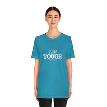 Load image into Gallery viewer, I Am Tough Tee
