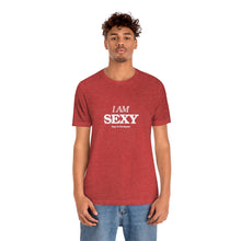 Load image into Gallery viewer, I Am Sexy Tee
