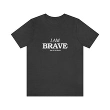 Load image into Gallery viewer, I Am Brave Tee
