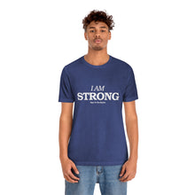 Load image into Gallery viewer, I Am Strong Tee
