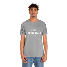 Load image into Gallery viewer, I Am Strong Tee
