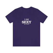 Load image into Gallery viewer, I Am Sexy Tee
